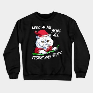 Funny Look At Me Being All Festive and Stuff Christmas Cat Crewneck Sweatshirt